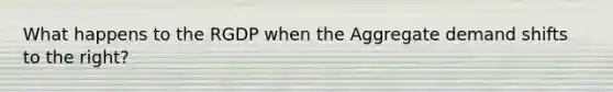 What happens to the RGDP when the Aggregate demand shifts to the right?