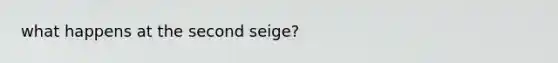 what happens at the second seige?