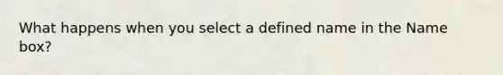 What happens when you select a defined name in the Name box?