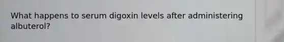 What happens to serum digoxin levels after administering albuterol?