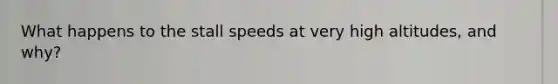 What happens to the stall speeds at very high altitudes, and why?