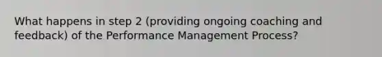 What happens in step 2 (providing ongoing coaching and feedback) of the Performance Management Process?