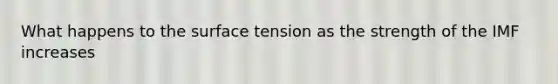 What happens to the surface tension as the strength of the IMF increases