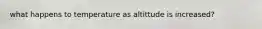 what happens to temperature as altittude is increased?