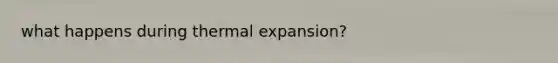 what happens during thermal expansion?