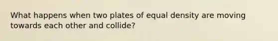 What happens when two plates of equal density are moving towards each other and collide?