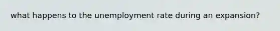 what happens to the unemployment rate during an expansion?