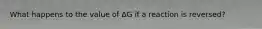 What happens to the value of ΔG if a reaction is reversed?