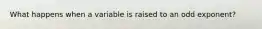 What happens when a variable is raised to an odd exponent?