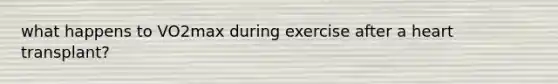 what happens to VO2max during exercise after a heart transplant?