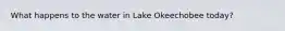 What happens to the water in Lake Okeechobee today?