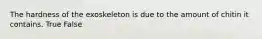The hardness of the exoskeleton is due to the amount of chitin it contains. True False