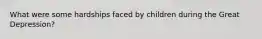 What were some hardships faced by children during the Great Depression?