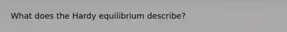 What does the Hardy equilibrium describe?