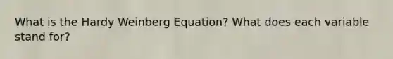 What is the Hardy Weinberg Equation? What does each variable stand for?