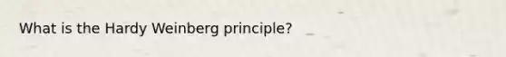 What is the Hardy Weinberg principle?