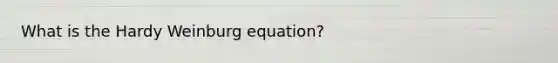 What is the Hardy Weinburg equation?