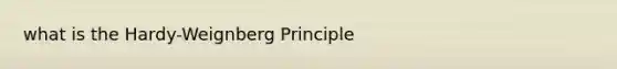 what is the Hardy-Weignberg Principle