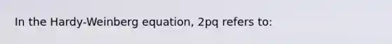 In the Hardy-Weinberg equation, 2pq refers to: