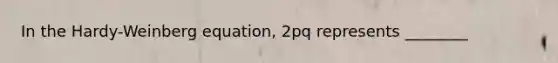 In the Hardy-Weinberg equation, 2pq represents ________