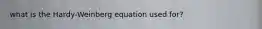 what is the Hardy-Weinberg equation used for?