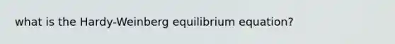 what is the Hardy-Weinberg equilibrium equation?