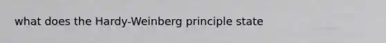 what does the Hardy-Weinberg principle state