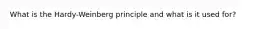 What is the Hardy-Weinberg principle and what is it used for?