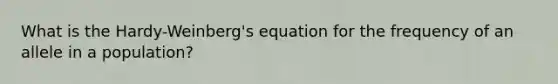 What is the Hardy-Weinberg's equation for the frequency of an allele in a population?