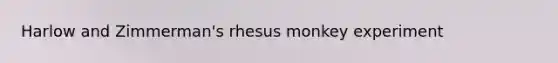 Harlow and Zimmerman's rhesus monkey experiment