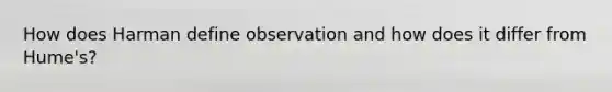 How does Harman define observation and how does it differ from Hume's?