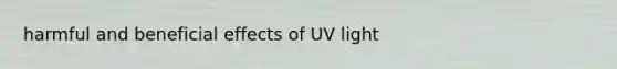 harmful and beneficial effects of UV light