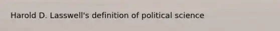 Harold D. Lasswell's definition of political science