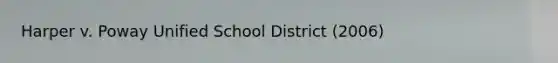 Harper v. Poway Unified School District (2006)