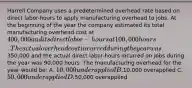 Harrell Company uses a predetermined overhead rate based on direct labor-hours to apply manufacturing overhead to jobs. At the beginning of the year the company estimated its total manufacturing overhead cost at 400,000 and its direct labor-hours at 100,000 hours. The actual overhead cost incurred during the year was350,000 and the actual direct labor-hours incurred on jobs during the year was 90,000 hours. The manufacturing overhead for the year would be: A. 10,000 underapplied B.10,000 overapplied C. 50,000 underapplied D.50,000 overapplied