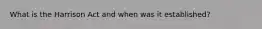 What is the Harrison Act and when was it established?