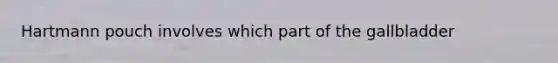 Hartmann pouch involves which part of the gallbladder