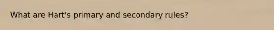 What are Hart's primary and secondary rules?