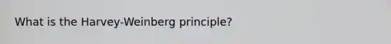 What is the Harvey-Weinberg principle?