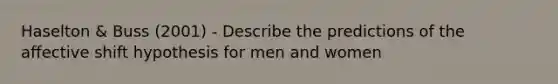 Haselton & Buss (2001) - Describe the predictions of the affective shift hypothesis for men and women