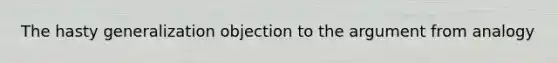 The hasty generalization objection to the argument from analogy