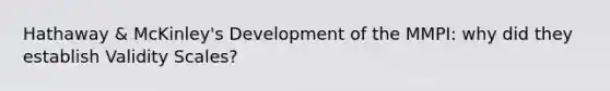 Hathaway & McKinley's Development of the MMPI: why did they establish Validity Scales?