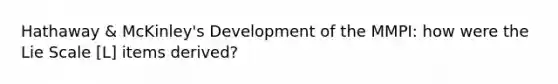 Hathaway & McKinley's Development of the MMPI: how were the Lie Scale [L] items derived?