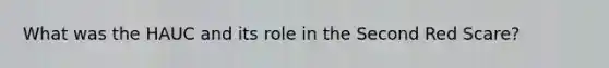 What was the HAUC and its role in the Second Red Scare?