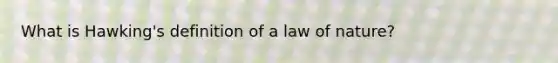 What is Hawking's definition of a law of nature?