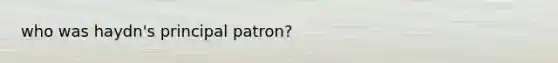 who was haydn's principal patron?