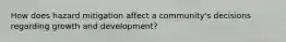 How does hazard mitigation affect a community's decisions regarding growth and development?