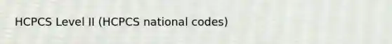 HCPCS Level II (HCPCS national codes)