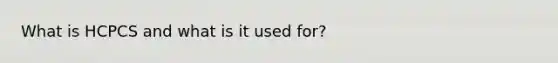 What is HCPCS and what is it used for?