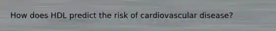 How does HDL predict the risk of cardiovascular disease?